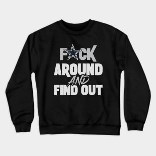 Fuck Around and Find Out Dallas Cowboys Crewneck Sweatshirt